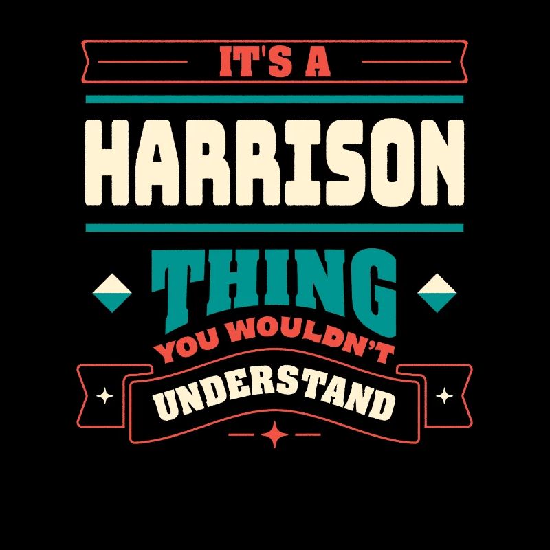 It's a Harrison thing that matches the last name