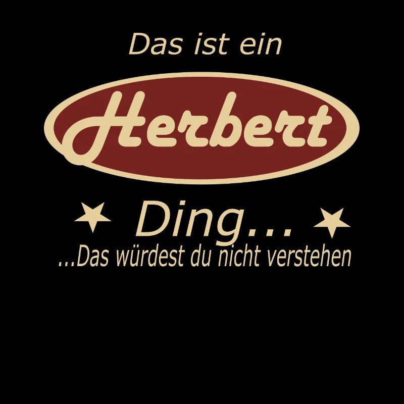 Das ist ein Herbert Ding...
