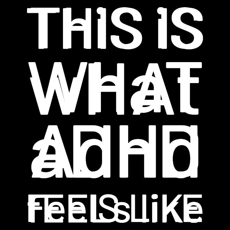 ADHD Felt Energetic and Active Gift