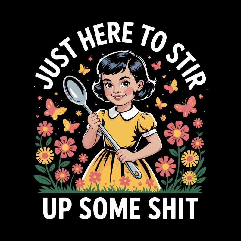 Just Here To Stir Up Some Shit