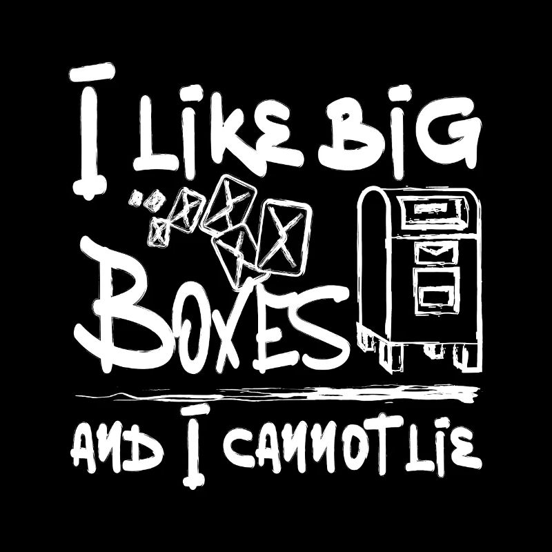 Postal Worker, I like big boxes and I cannot lie