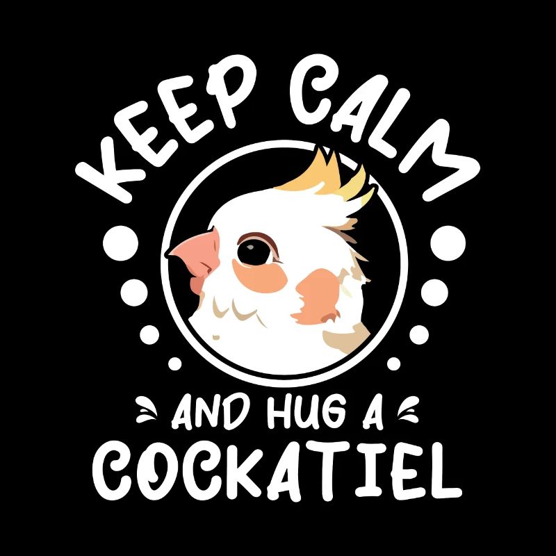 Keep calm and hug a cockatiel