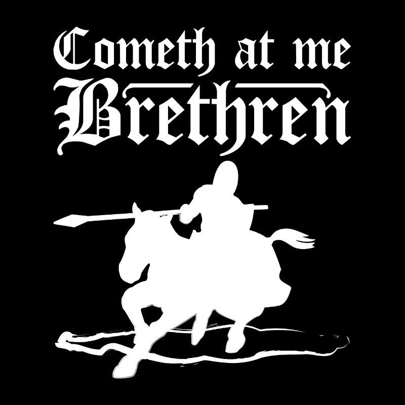 Cometh at me brethren