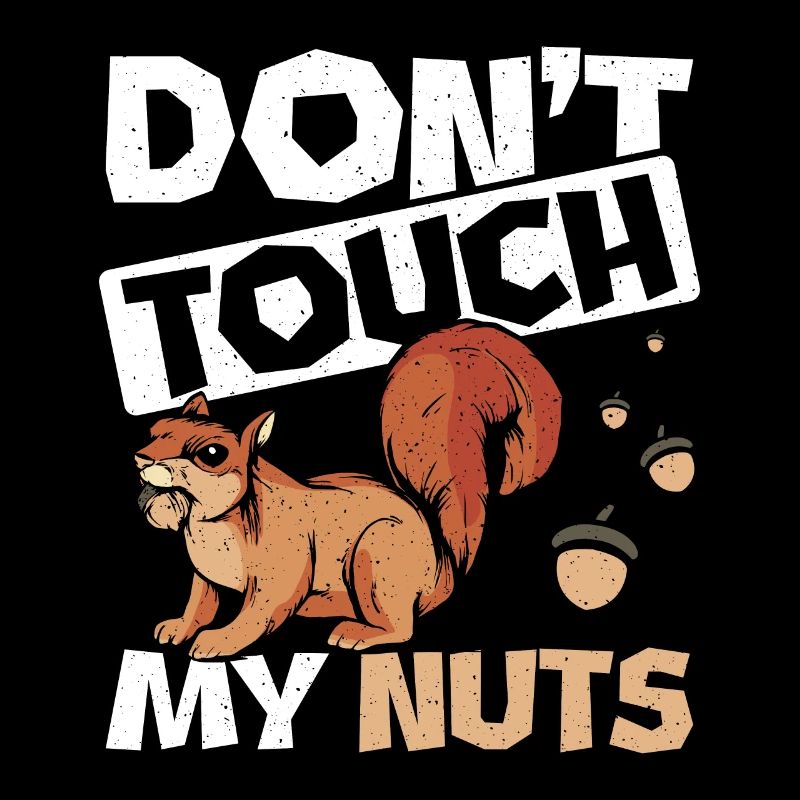 Funny Squirrel don't touch my nuts