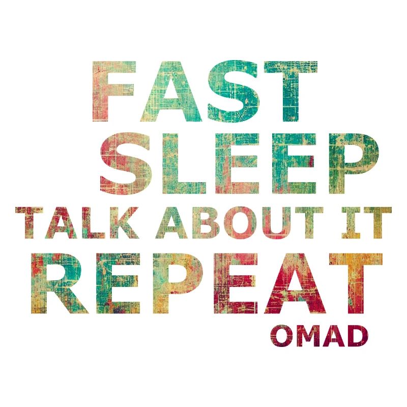 Fast sleep talk about it repeat OMAD