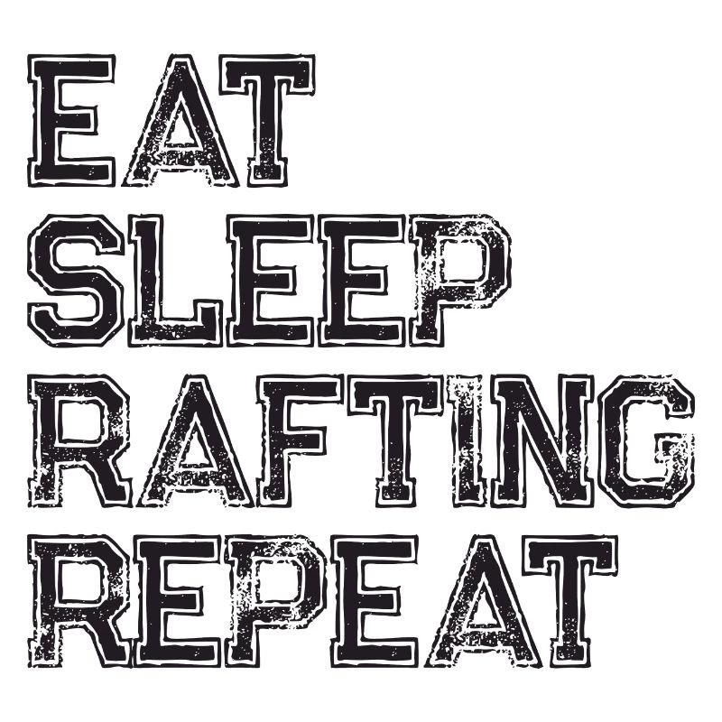 Eat Sleep Rafting Repeat Boating Boating