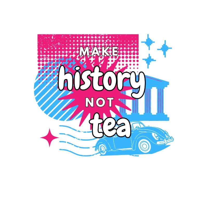 Make History not Tea