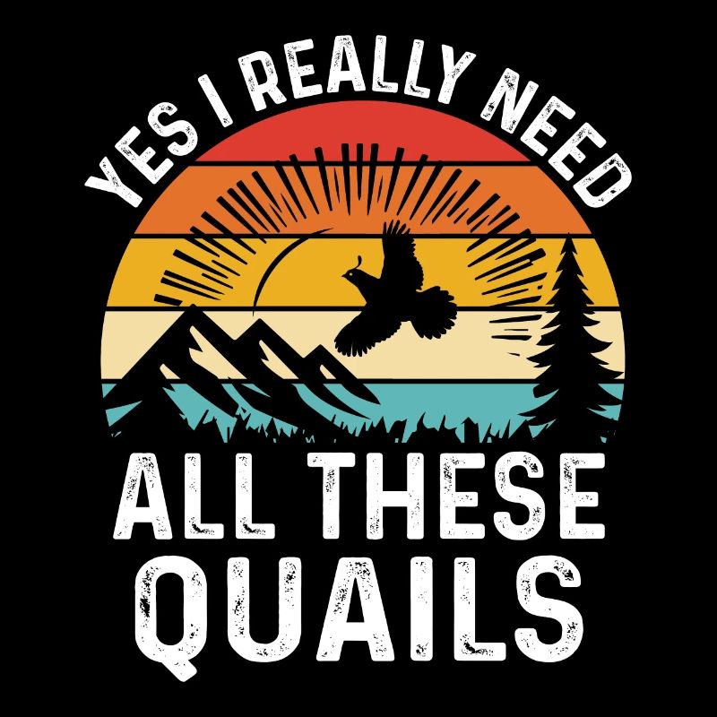 Quail yes, I really need all these