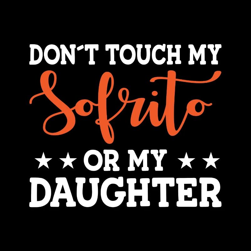 Design « Ne touchez pas à mon Sofrito ou à ma fille »