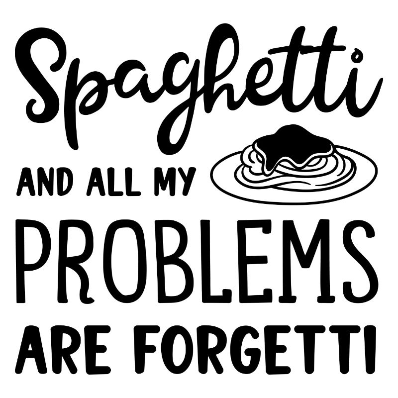 Spaghetti Make Problems Forgetti Ironic Saying