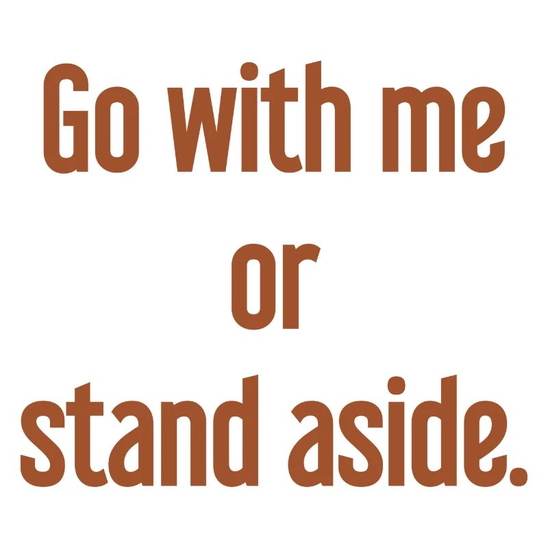 Geh mit oder beiseite