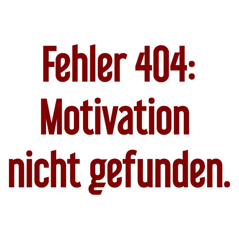 Error 404: Motivation not found