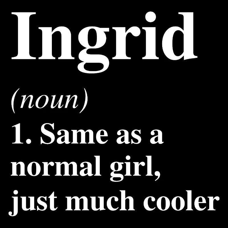 Ingrid Definition Cooler Name Spruch Geschenk