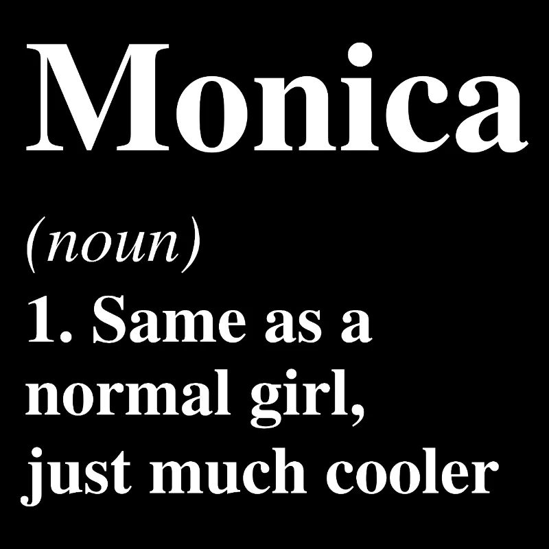 Monica Definition Cooler Name Spruch Geschenk