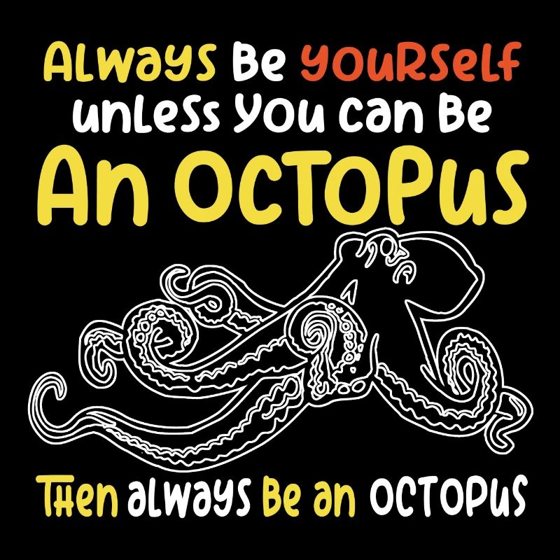 Be an octopus big octopus with funny saying