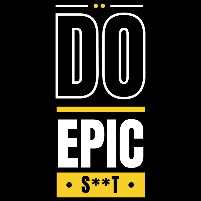 Do epic s**t