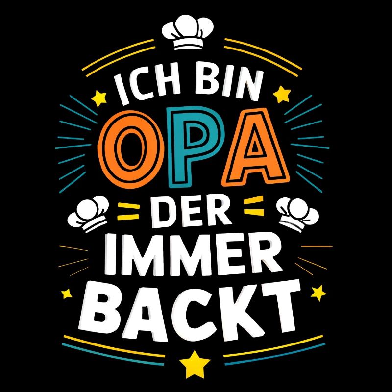 Ich bin der Opa der immer backt lustiger Opaspruch