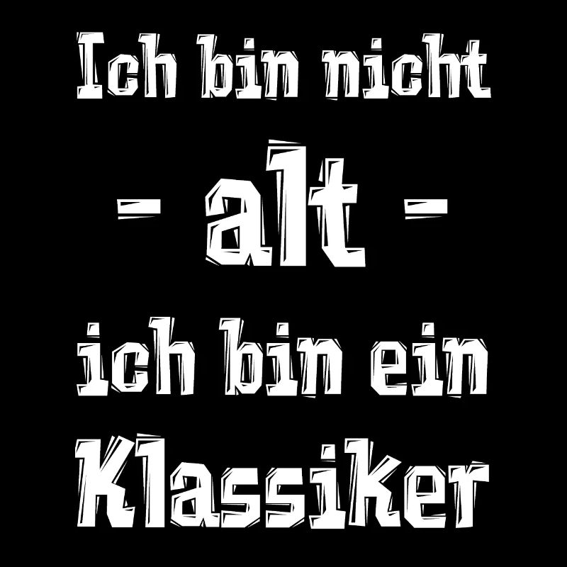 Ich bin nicht - alt - ich bin ein Klassiker