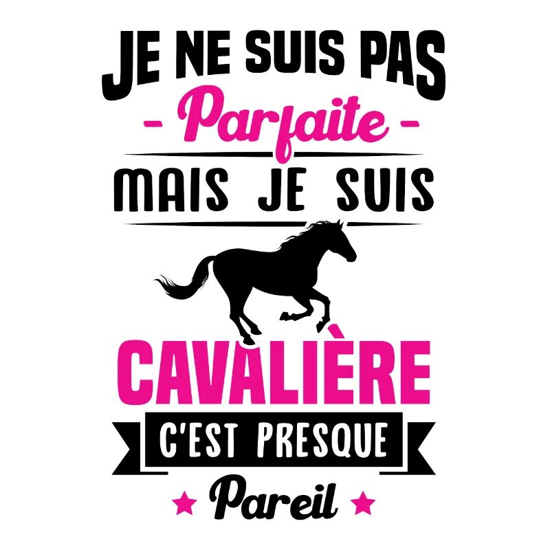 Je ne suis pas parfaite mais je suis cavalière