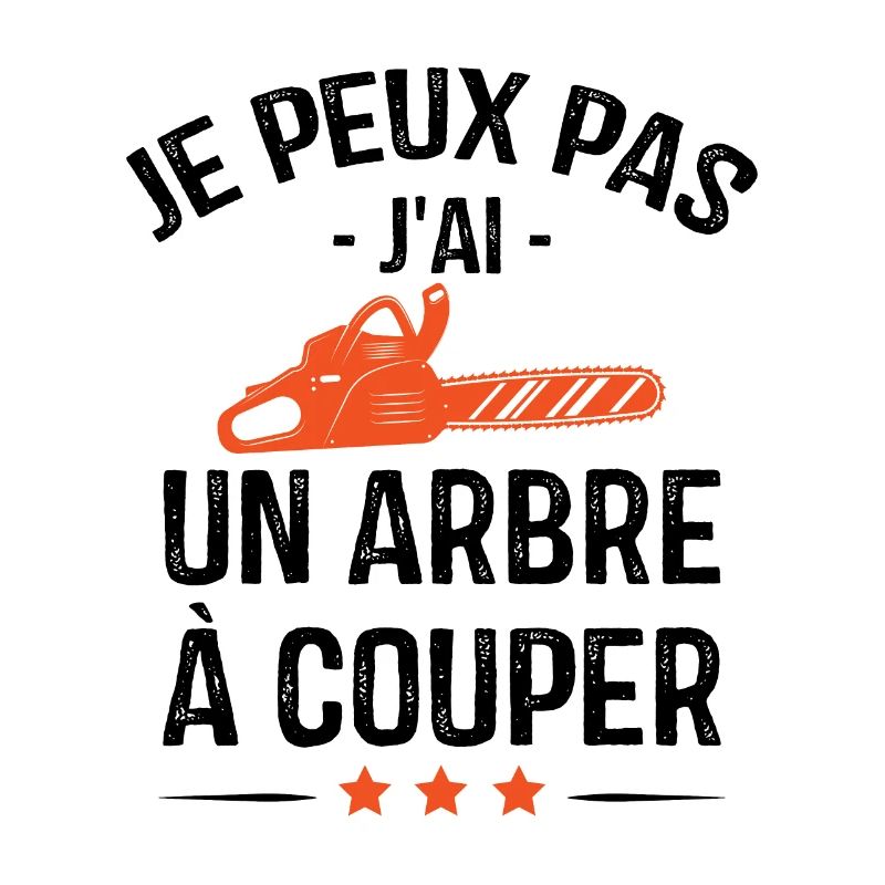 Je Peux Pas J'ai Un Arbre à Couper