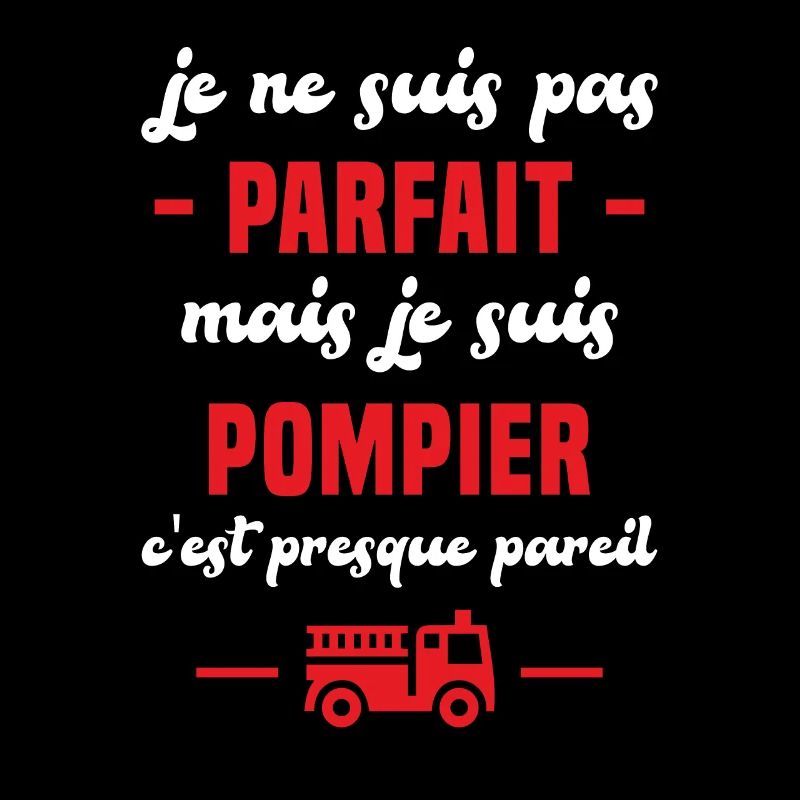 Pas parfait mais je suis pompier humour cadeau