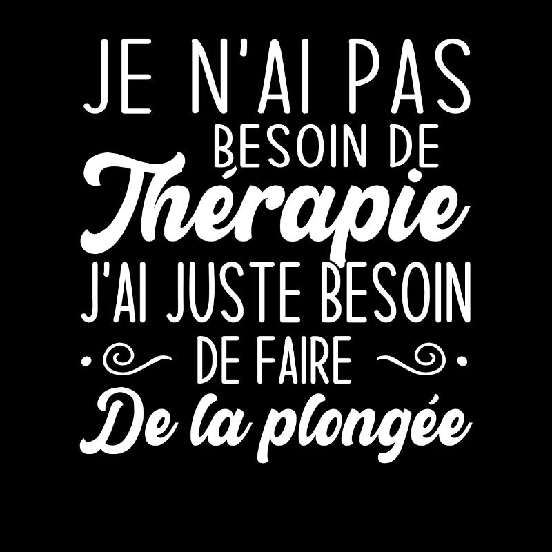 J'ai juste besoin de faire de la plongée