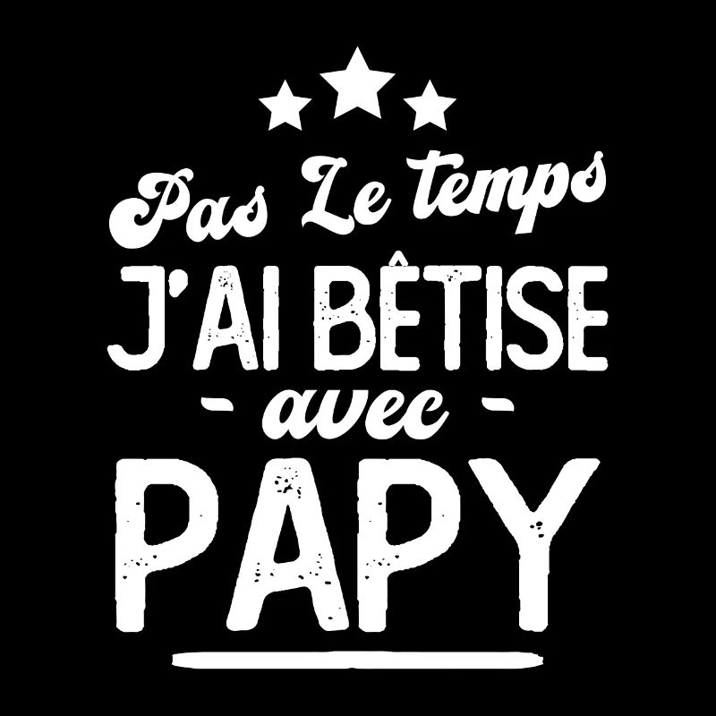 Pas le temps j'ai bêtise avec papy