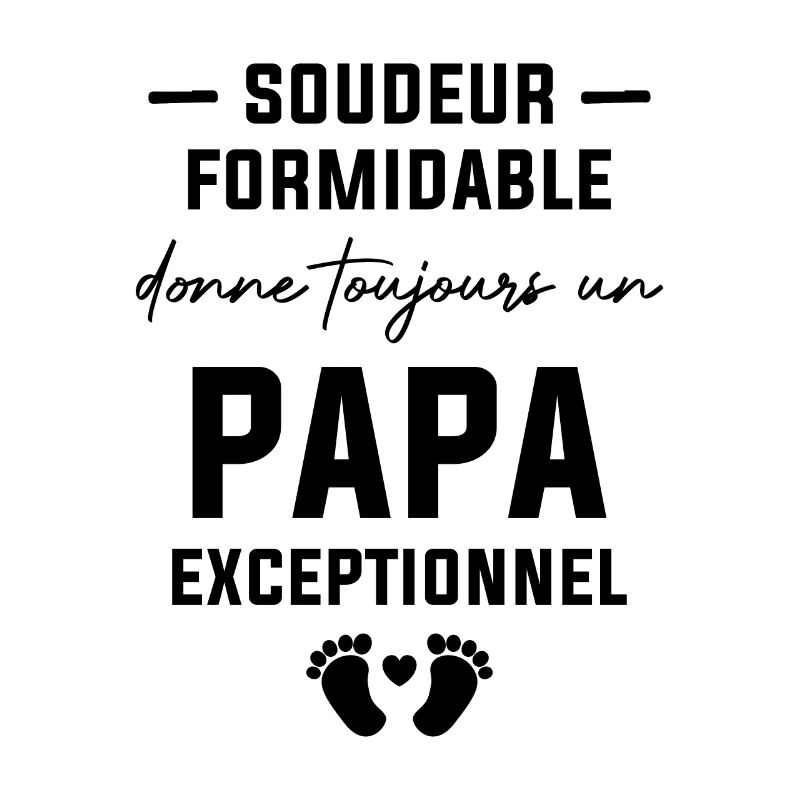 Soudeur formidable et un papa exceptionnel