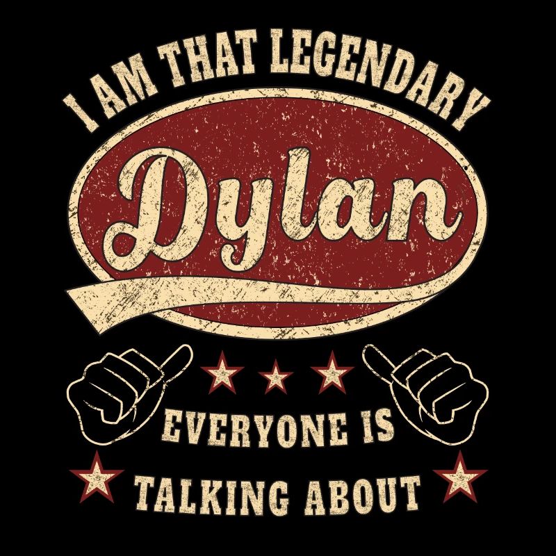 Dylan i am that legendary Dylan