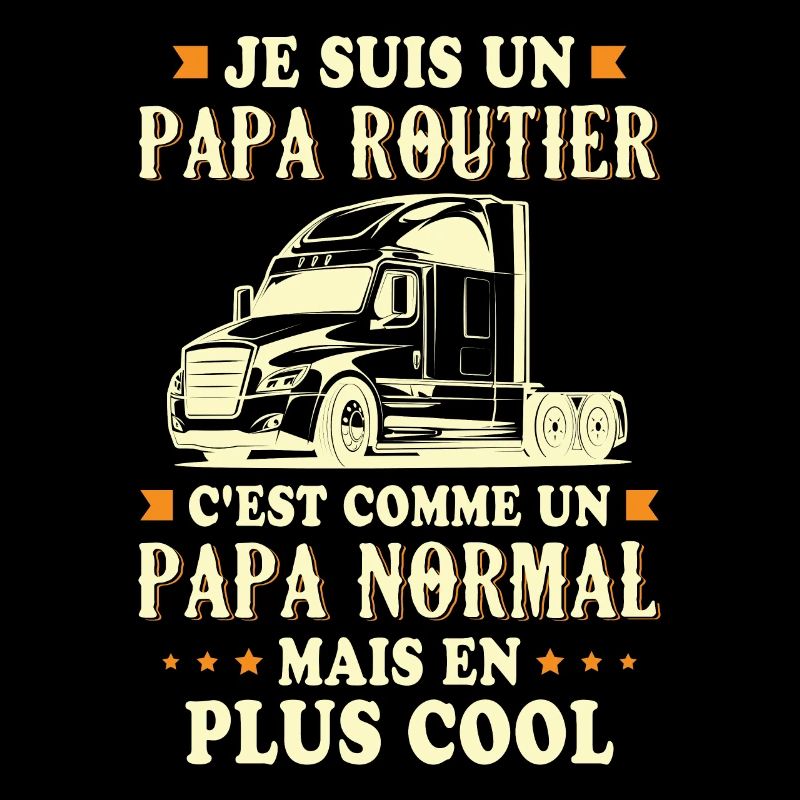 Je suis un papa routier c'est comme un papa