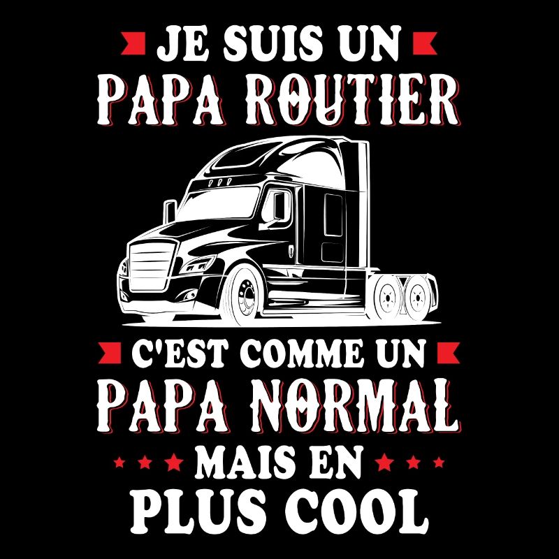 Je Suis Un Papa Routier C'est Comme Un Papa