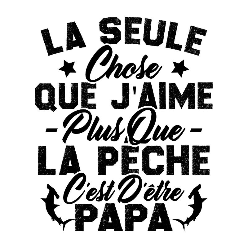 Chose j'aime plus que la Pêche c'est d'être Papa