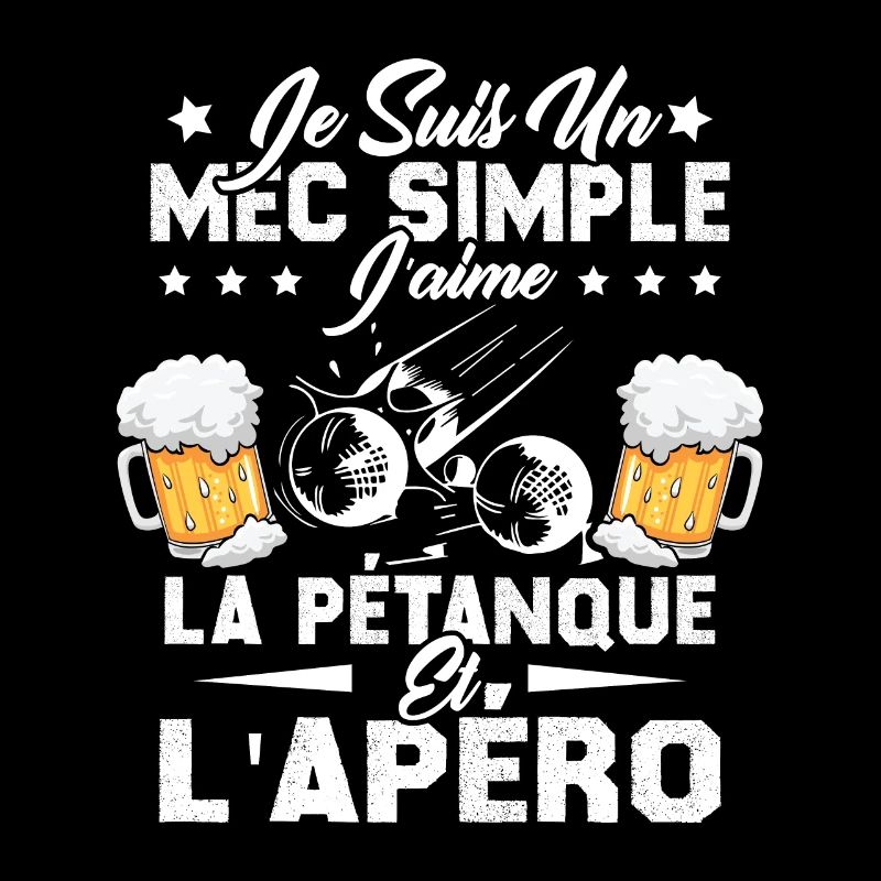 Je suis un mec simple j'aime la pétanque, l'apéro