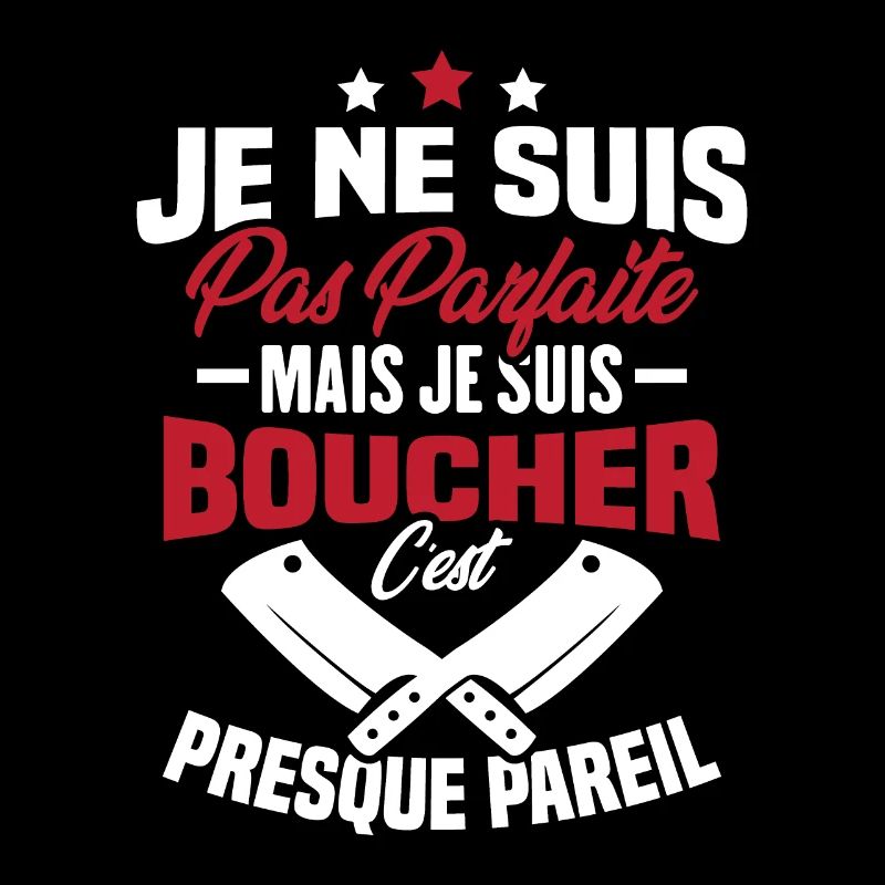 Je Ne Suis Pas Parfaite Mais Je Suis Boucher
