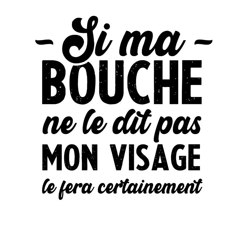Si ma bouche ne le dit pas, mon visage le fera