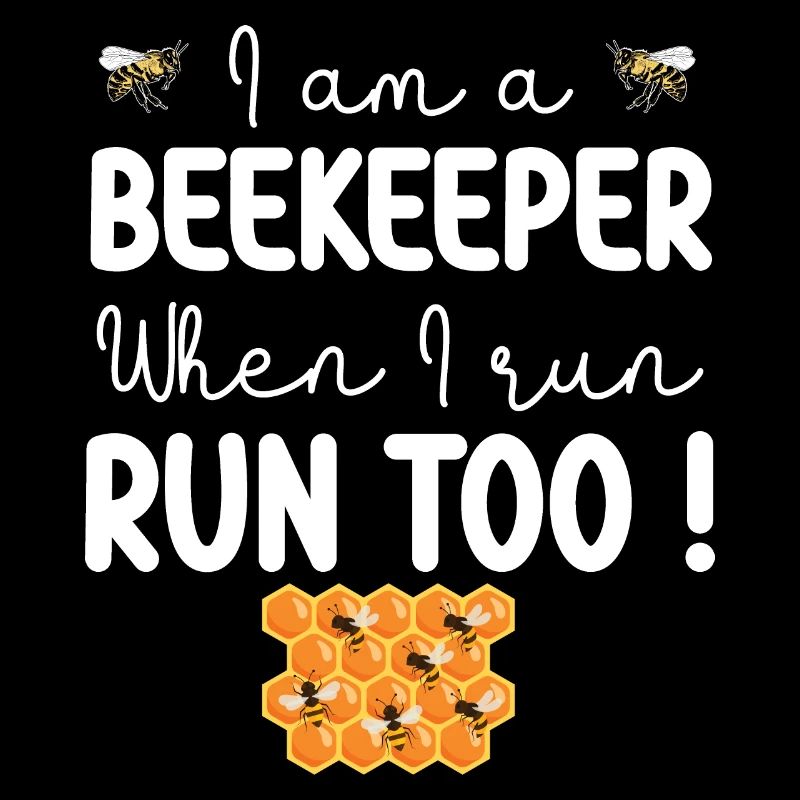 I am a beekeeper when i run run too beekeeper gift