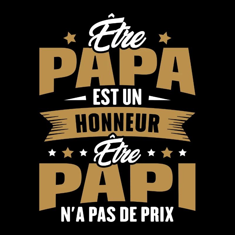 être papa est un honneur être papi n'a pas de prix