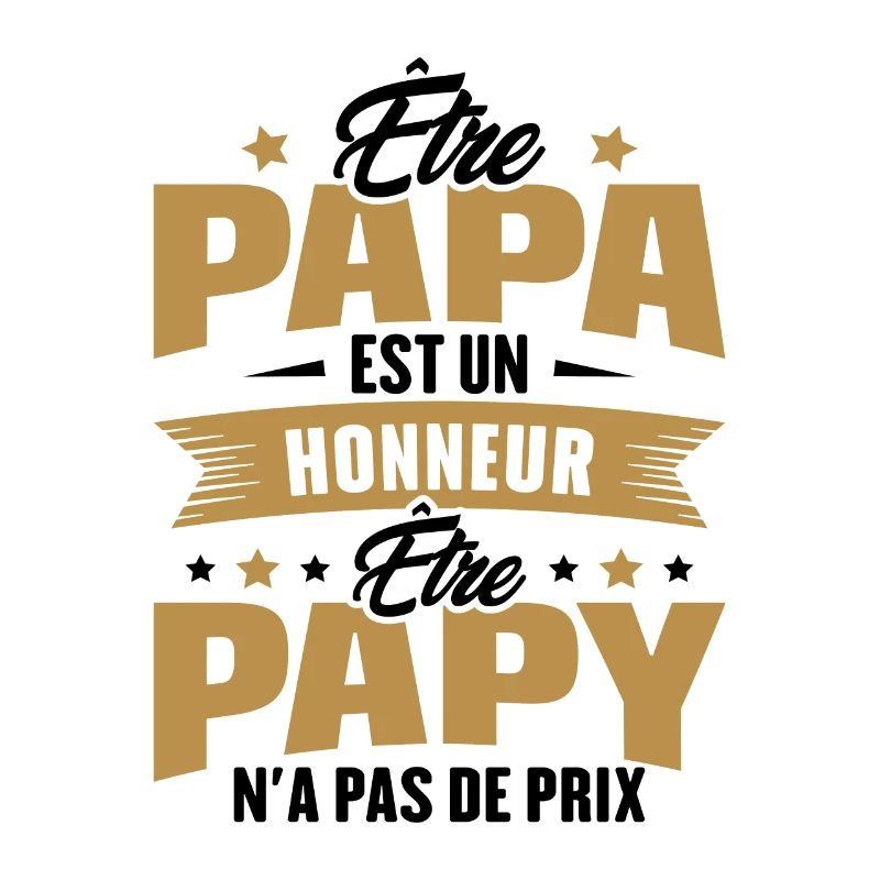 être papa est un honneur être papy n'a pas de prix