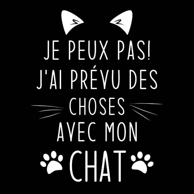 Je peux pas j'ai prévu des choses avec mon chat