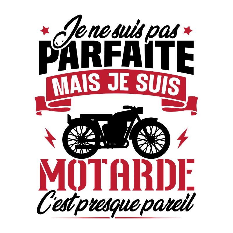 Je ne suis pas parfaite mais je suis motarde