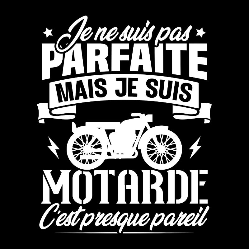 Je ne suis pas parfaite mais je suis motarde
