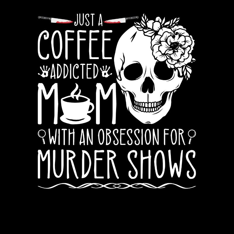 True Crime Obsessed Mom Murder Shows et café,