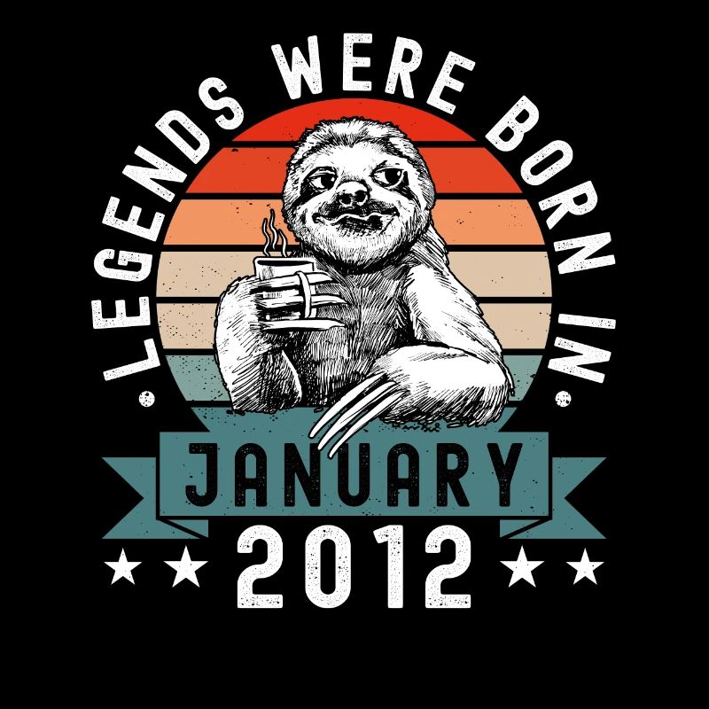 Legends Were Born In January 2012 Sloth Sloth
