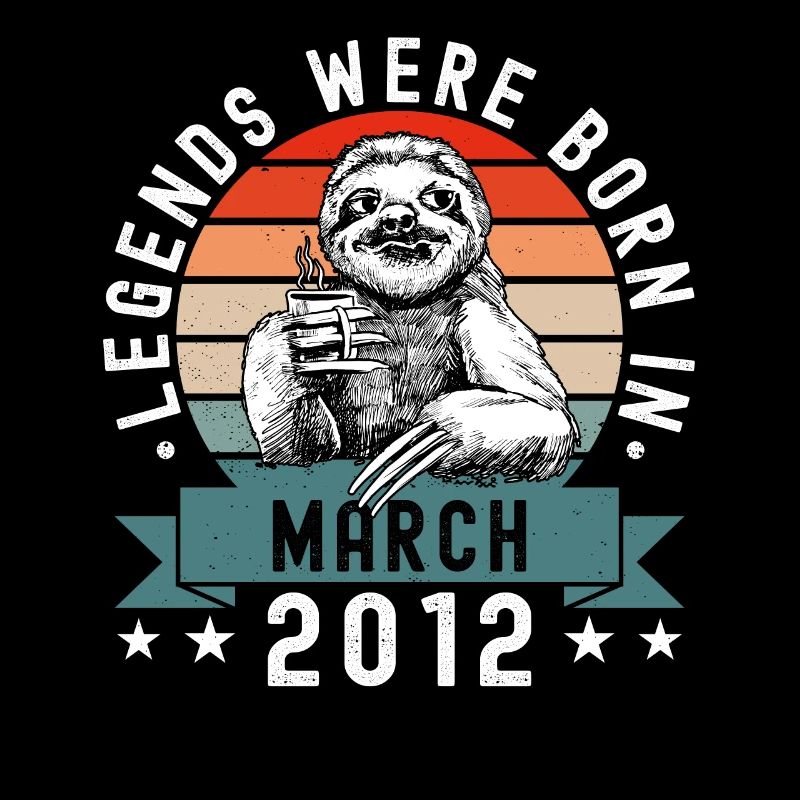 Legends Were Born In March 2012 Sloth Sloth