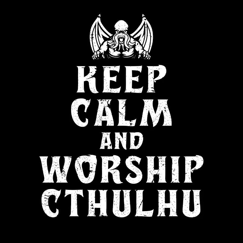 Keep Calm And Worship Cthulhu