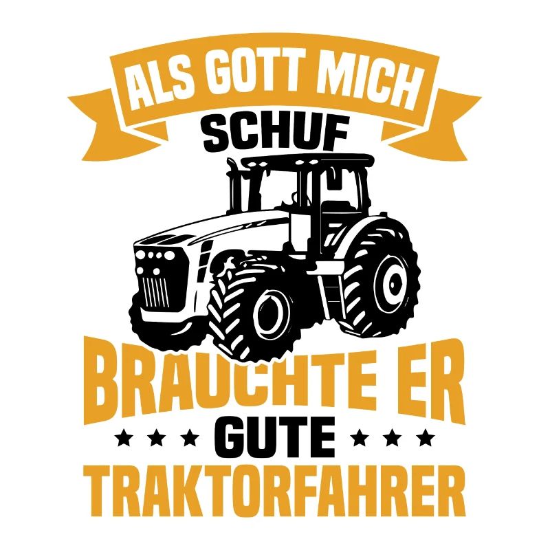 Als gott mich schuf brauchte er gute traktorfahrer