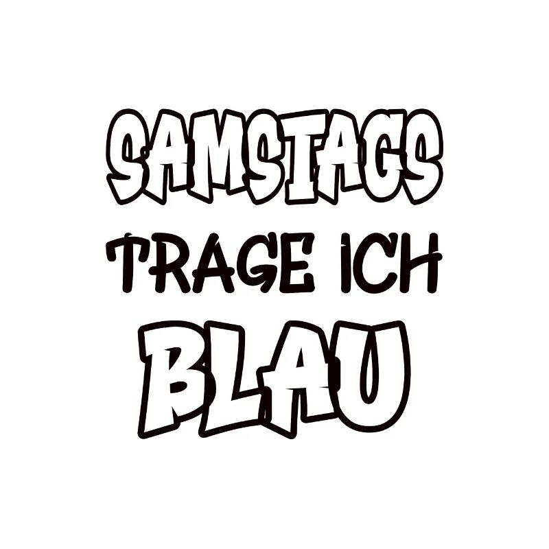 Samstags trage ich blau Spruch Farbenspiel Farbe