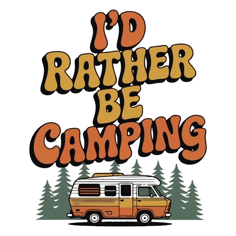 I'd Rather Be Camping