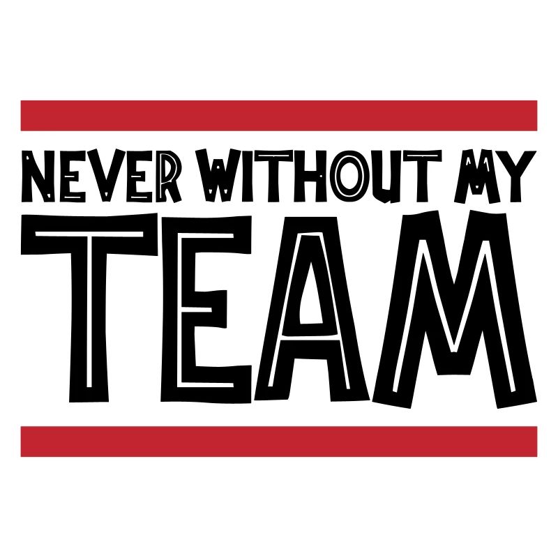 Never without my Team | Colors can be changed