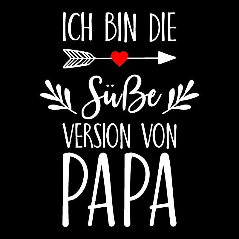 Ich bin die süße Version von Papa Tochter Geschenk
